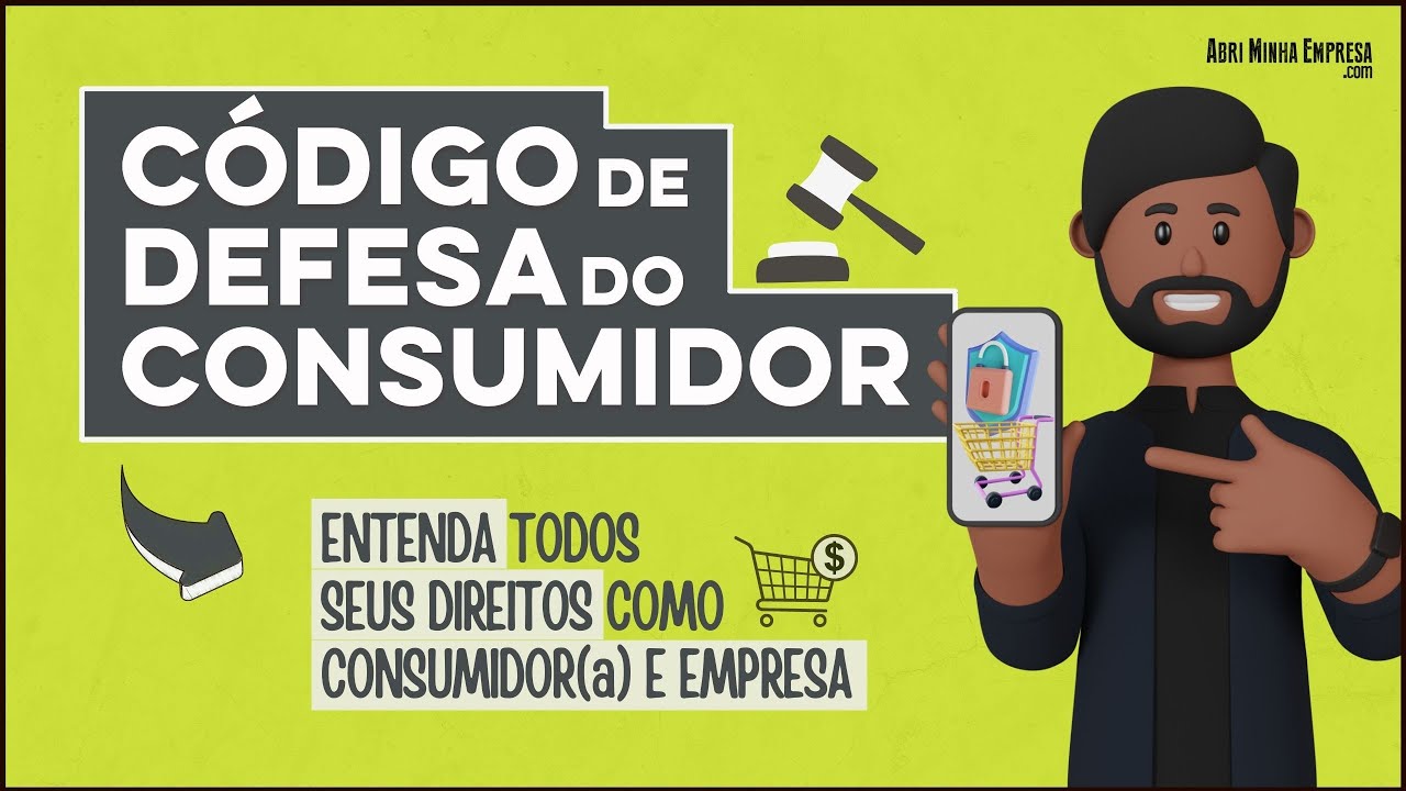 CÓDIGO DE DEFESA DO CONSUMIDOR: SEUS DIREITOS (Como Empresa e como Consumidor)