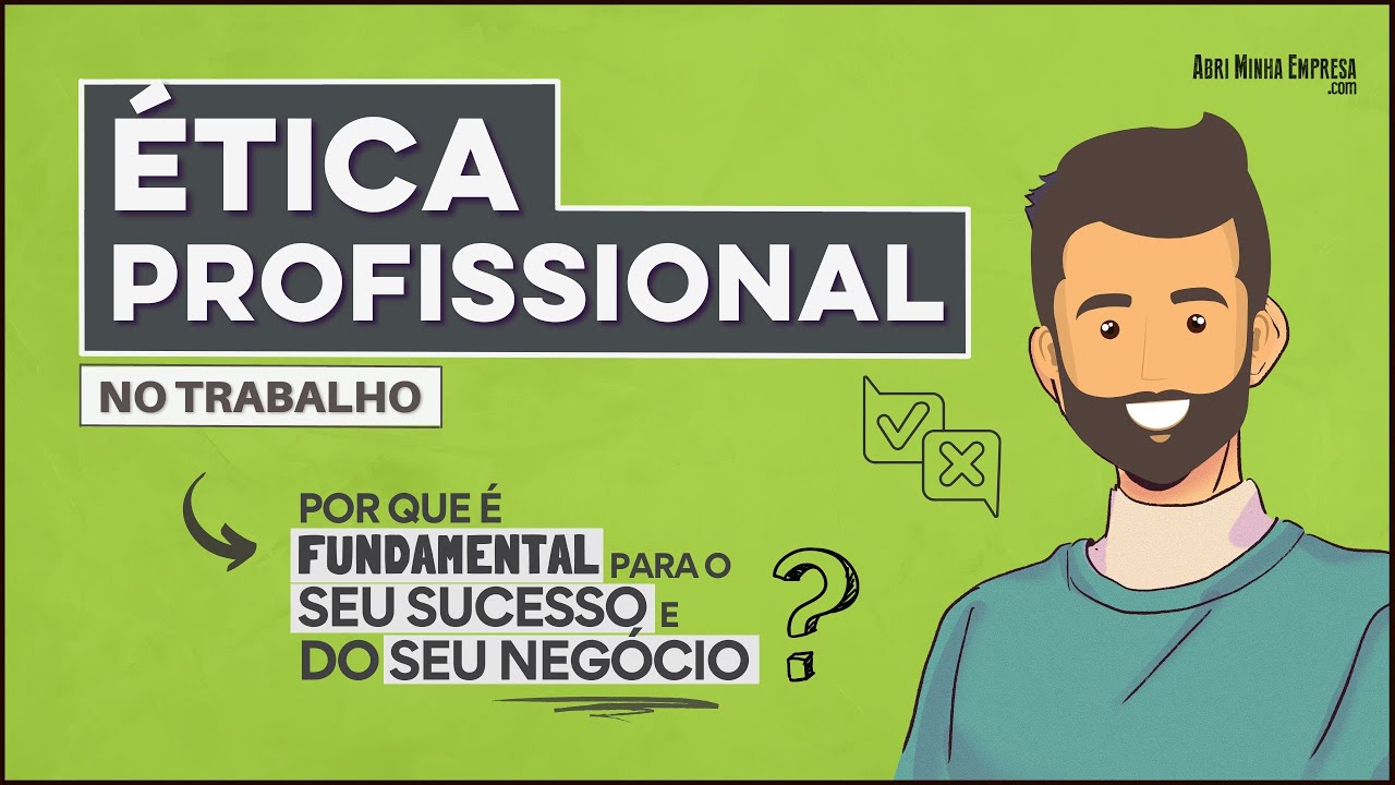 ÉTICA PROFISSIONAL NO TRABALHO (O que é e como desenvolvê-la)