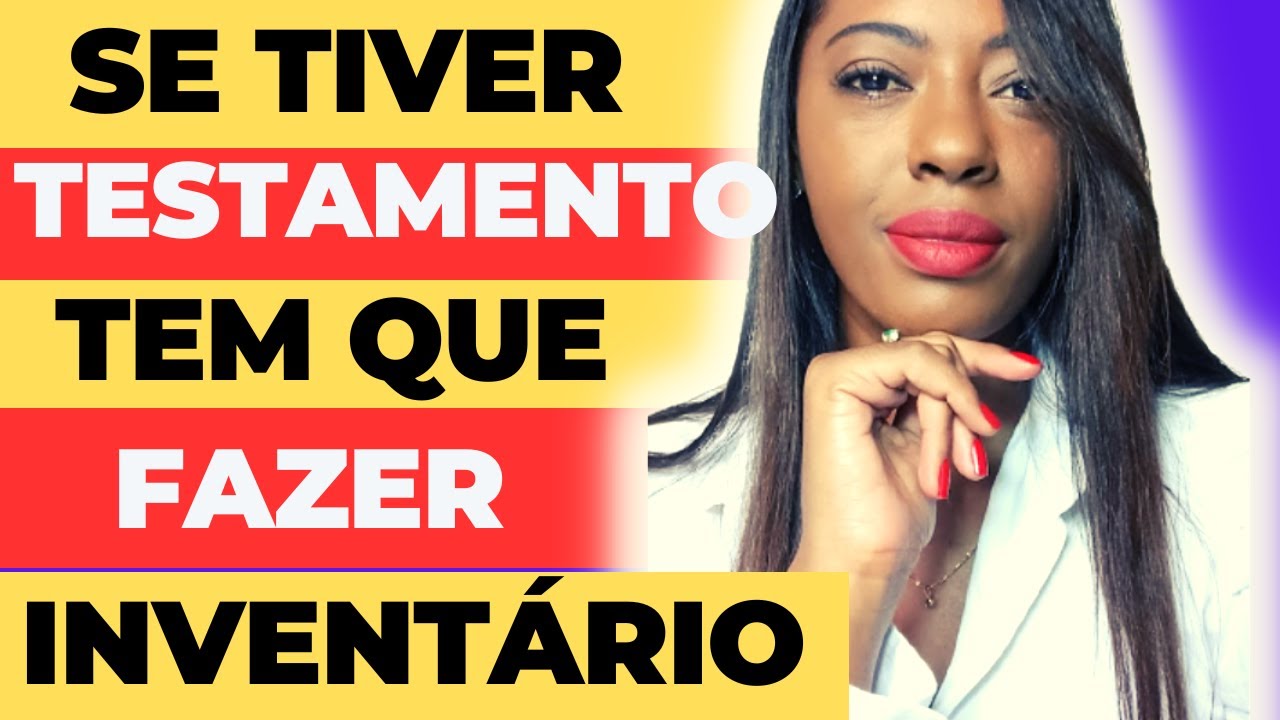 Quem possui um testamento deve fazer o inventário?